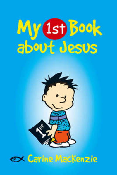 My First Book About Jesus - My First Books - Carine MacKenzie - Kirjat - Christian Focus Publications Ltd - 9781845504632 - sunnuntai 20. heinäkuuta 2014