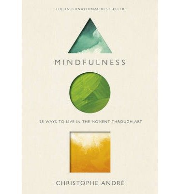 Cover for Christophe Andre · Mindfulness: 25 Ways to Live in the Moment Through Art (Paperback Book) (2014)