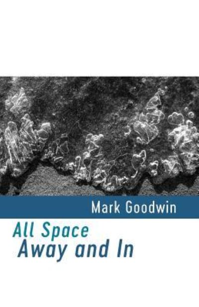 Cover for Mark Goodwin · All Space Away and in (Pamphlet) (2017)