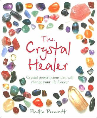 Cover for Philip Permutt · The Crystal Healer: Crystal Prescriptions That Will Change Your Life Forever (Paperback Bog) (2007)