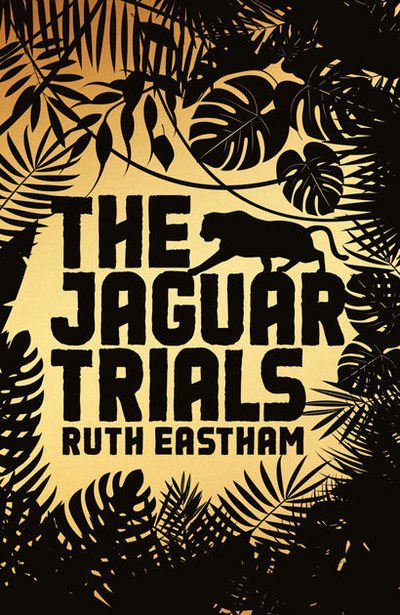 Cover for Ruth Eastham · The Jaguar Trials (Taschenbuch) [New edition] (2018)