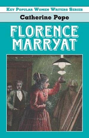 Florence Marryat - Key Popular Women Writers - Catherine Pope - Books - Edward Everett Root - 9781911454632 - January 31, 2020