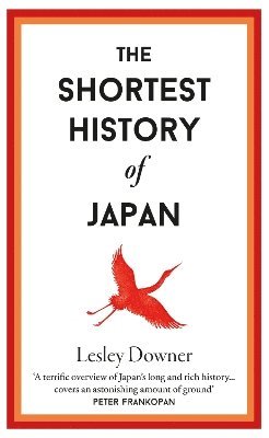 Cover for Lesley Downer · The Shortest History of Japan - Shortest Histories (Hardcover Book) (2024)