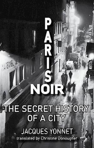 Cover for Jacques Yonnet · Paris Noir: The Secret History of a City - City Noir (Paperback Book) (2025)