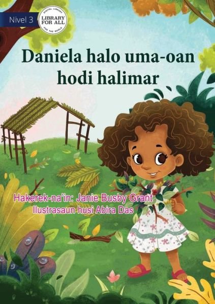 Dee Dee Builds A Hidey-Hole (Tetun edition) - Daniela halo uma-oan hodi halimar - Janie Busby Grant - Książki - Library for All - 9781922331632 - 19 lutego 2020