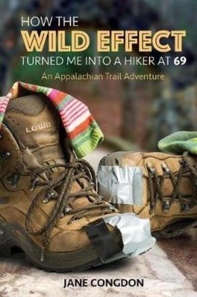 Cover for Jane Congdon · How the Wild Effect Turned Me Into a Hiker at 69: An Appalachian Trail Adventure (Paperback Book) [Large type / large print edition] (2018)
