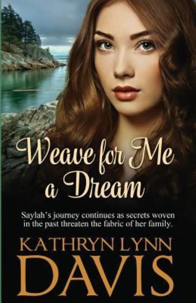 Cover for Kathryn Lynn Davis · Weave for Me a Dream (Book) (2017)