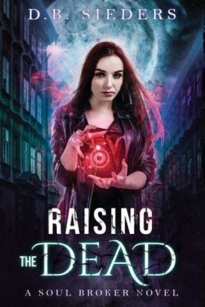 Cover for D B Sieders · Raising the Dead (Paperback Book) (2017)