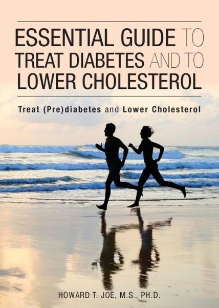 Cover for Howard T Joe · Essential Guide to Treat Diabetes and to Lower Cholesterol (Paperback Book) (2017)