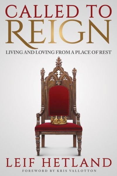 Cover for Leif Hetland · Called To Reign: Living and Loving from a Place of Rest (Paperback Bog) (2019)