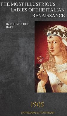 Cover for Christopher Hare · The Most Illustrious Ladies of the Italian Renaissance: 1905 - Readers Club (Hardcover Book) (2020)