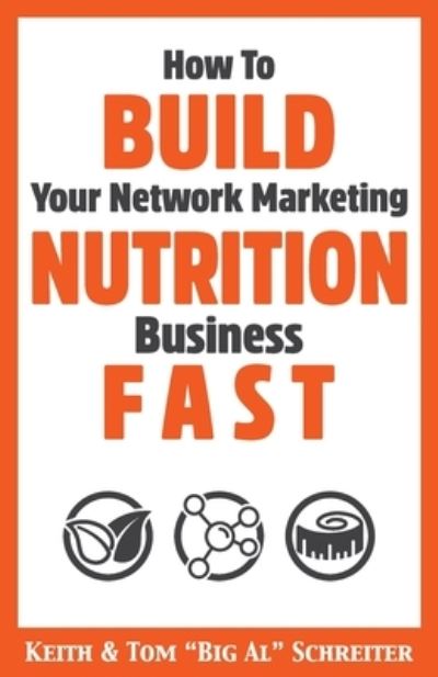 Cover for Keith Schreiter · How To Build Your Network Marketing Nutrition Business Fast (Paperback Book) (2020)