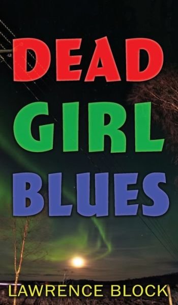 Cover for Lawrence Block · Dead Girl Blues (Innbunden bok) (2020)
