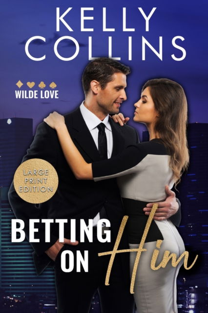 Cover for Kelly Collins · Betting on Him LARGE PRINT - Wilde Love Novel (Paperback Book) [Large type / large print edition] (2021)