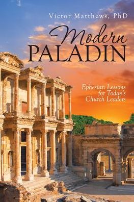 Modern Paladin - Victor Matthews - Books - Westbow Press - 9781973607632 - November 17, 2017