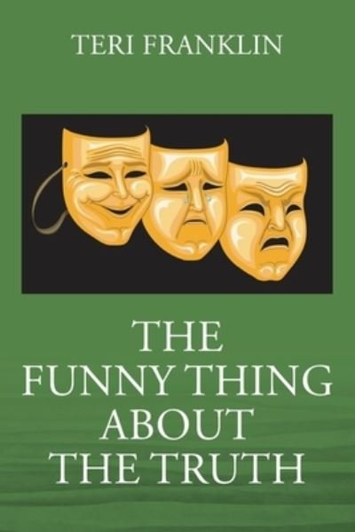 Cover for Teri Franklin · The Funny Thing about the Truth (Paperback Book) (2021)