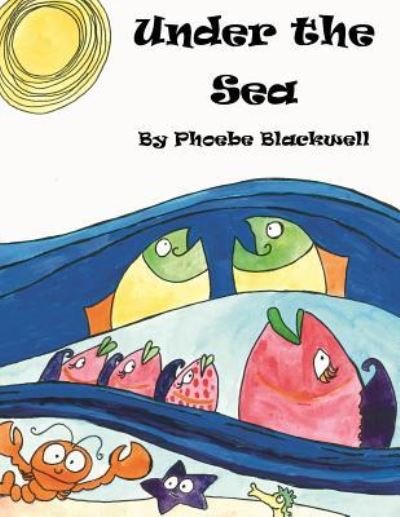 Cover for Phoebe a Blackwell · Under the Sea (Paperback Book) (2017)