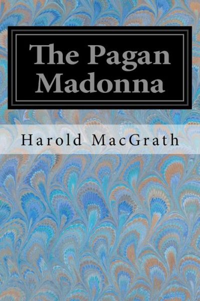 Cover for Harold Macgrath · The Pagan Madonna (Paperback Book) (2017)