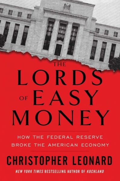 Cover for Christopher Leonard · The Lords of Easy Money: How the Federal Reserve Broke the American Economy (Hardcover Book) (2022)