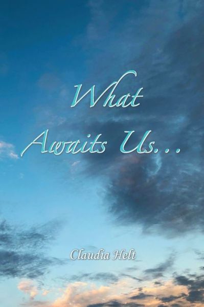 Cover for Claudia Helt · What Awaits Us... (Paperback Book) (2022)