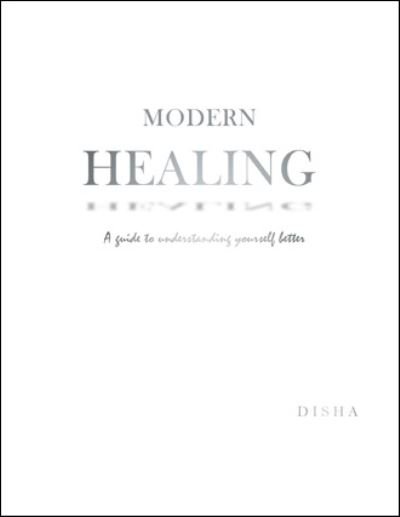 Cover for Disha · Modern Healing: A Guide to Understanding Yourself Better (Paperback Book) (2020)