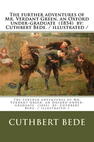 Cover for Cuthbert Bede · The further adventures of Mr. Verdant Green, an Oxford under-graduate  by (Paperback Book) (2018)