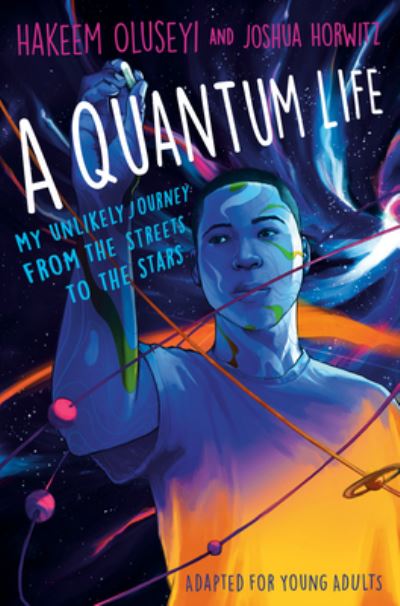 Cover for Hakeem Oluseyi · A Quantum Life (Adapted for Young Adults): My Unlikely Journey from the Street to the Stars (Inbunden Bok) (2023)