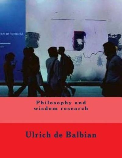 Cover for Ulrich de Balbian · Philosophy and Wisdom Research (Paperback Bog) (2018)