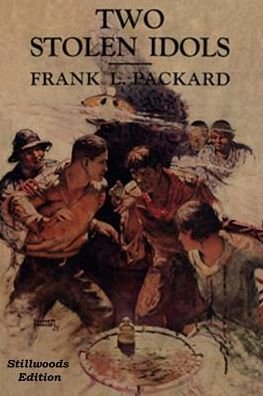 Two Stolen Idols - Frank L Packard - Books - Stillwoods - 9781988304632 - January 16, 2019