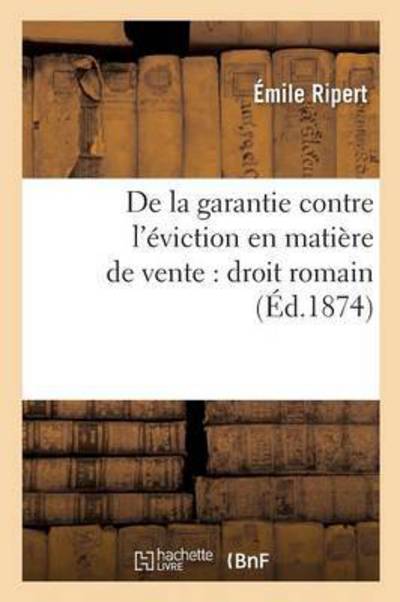 Cover for Ripert · De La Garantie Contre L'eviction en Matiere De Vente: Droit Romain (Paperback Book) (2016)