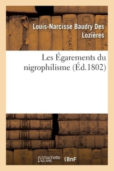 Cover for Baudry Des Lozieres-L-N · Les Egarements Du Nigrophilisme (Paperback Bog) (2017)