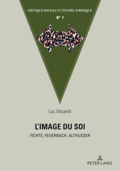 Cover for Luc Vincenti · L'Image Du Soi: Fichte - Feuerbach - Althusser - Critique Sociale Et Pensee Juridique (Paperback Book) (2021)