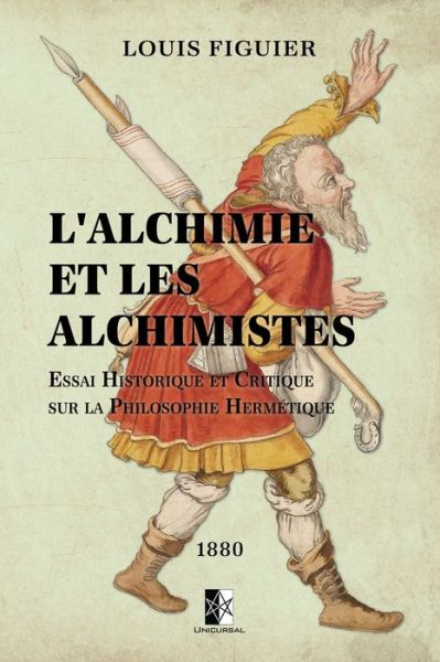 L'Alchimie et les Alchimistes - Louis Figuier - Książki - Unicursal - 9782898060632 - 24 października 2019