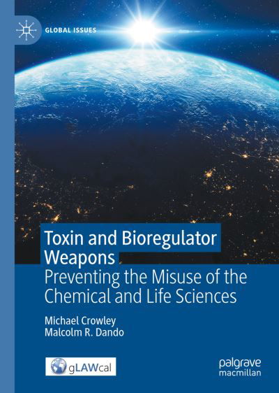 Cover for Michael Crowley · Toxin and Bioregulator Weapons: Preventing the Misuse of the Chemical and Life Sciences - Global Issues (Gebundenes Buch) [1st ed. 2022 edition] (2022)