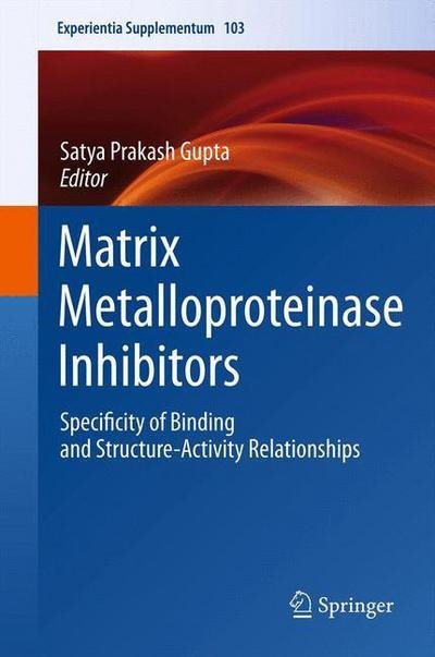 Cover for Satya Prakash Gupta · Matrix Metalloproteinase Inhibitors: Specificity of Binding and Structure-Activity Relationships - Experientia Supplementum (Inbunden Bok) [2012 edition] (2012)