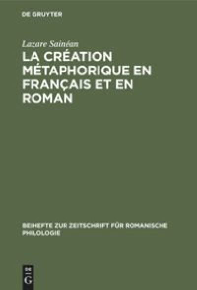 Cover for Lazare Sainean · La Creation Metaphorique En Francais Et En Roman (Hardcover bog) (1907)
