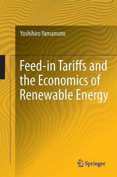 Cover for Yamamoto · Feed in Tariffs and the Economics of Renewable Energy (Book) [1st ed. 2018 edition] (2018)