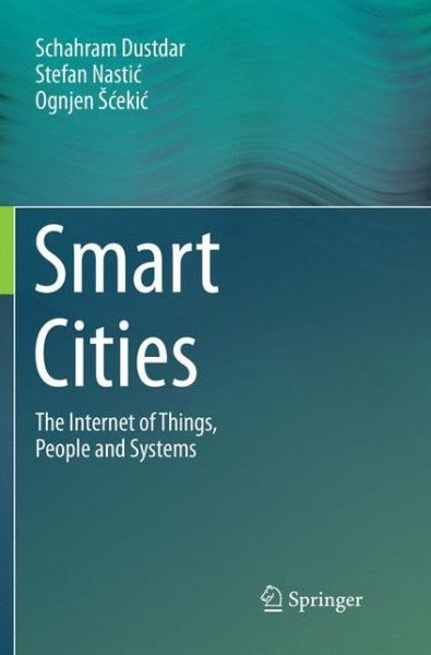 Cover for Schahram Dustdar · Smart Cities: The Internet of Things, People and Systems (Paperback Book) [Softcover reprint of the original 1st ed. 2017 edition] (2018)
