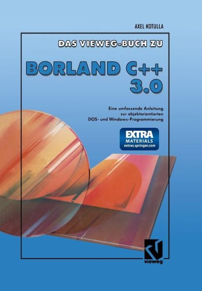Das Vieweg Buch Zu Borland C + + 3.0: Objektorientierte Dos- Und Windowsprogrammierung - Axel Kotulla - Books - Vieweg+teubner Verlag - 9783322919632 - April 11, 2014
