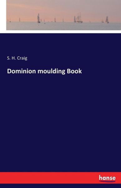 Dominion moulding Book - Craig - Books -  - 9783337210632 - July 14, 2017