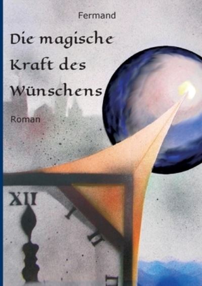 Cover for Fermand · Die magische Kraft des Wünschen (Book) (2020)