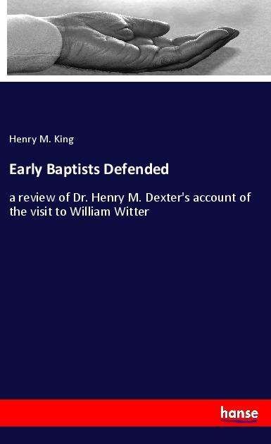 Cover for King · Early Baptists Defended (N/A)