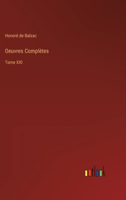 Cover for Honore de Balzac · Oeuvres Completes : Tome XXI (Inbunden Bok) (2022)