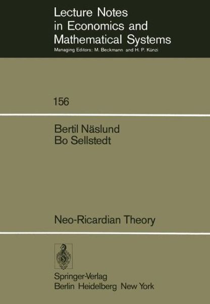 Cover for B. Naslund · Neo-Ricardian Theory: With Applications to Some Current Economic Problems - Lecture Notes in Economics and Mathematical Systems (Paperback Book) [Softcover reprint of the original 1st ed. 1978 edition] (1978)