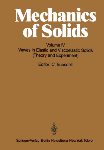 Cover for C Truesdell · Mechanics of Solids: Volume IV: Waves in Elastic and Viscoelastic Solids (Theory and Experiment) (Pocketbok) [Softcover reprint of the original 1st ed. 1974 edition] (1984)