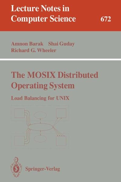 Cover for Amnon Barak · The Mosix Distributed Operating System: Load Balancing for Unix - Lecture Notes in Computer Science (Taschenbuch) (1993)