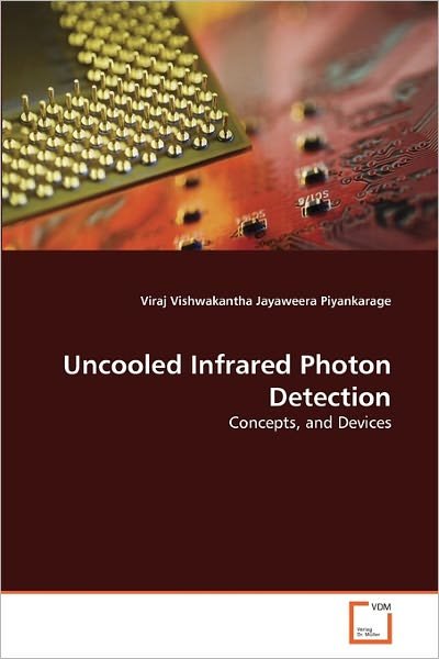 Cover for Viraj Vishwakantha Jayaweera Piyankarage · Uncooled Infrared Photon Detection: Concepts, and Devices (Paperback Bog) (2010)
