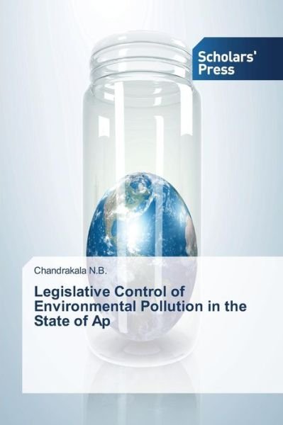 Cover for N B Chandrakala · Legislative Control of Environmental Pollution in the State of Ap (Pocketbok) (2014)