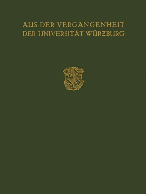 Cover for Max Buchner · Aus Der Vergangenheit Der Universitat Wurzburg: Festschrift Zum 350 Jahrigen Bestehen Der Universitat (Paperback Book) [1932 edition] (1932)