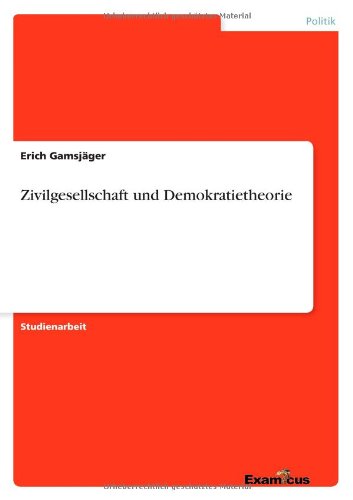 Zivilgesellschaft Und Demokratietheorie - Erich Gamsjager - Książki - Examicus Verlag - 9783656991632 - 8 marca 2012